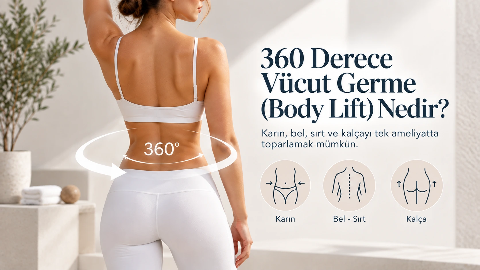 360 derece vücut germe (body lift) ameliyatı - Antalya